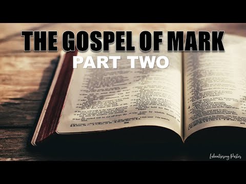 17. New Testament Survey Lesson Seven - Gospel of Mark Part Two