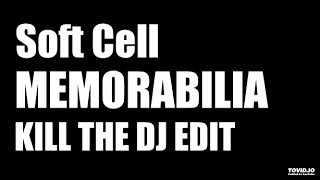 Soft Cell - Memorabilia (How To Kill The DJ Edit)