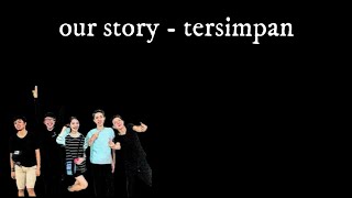 Download lagu Our story - Tersimpan Karaoke (with liric) mp3