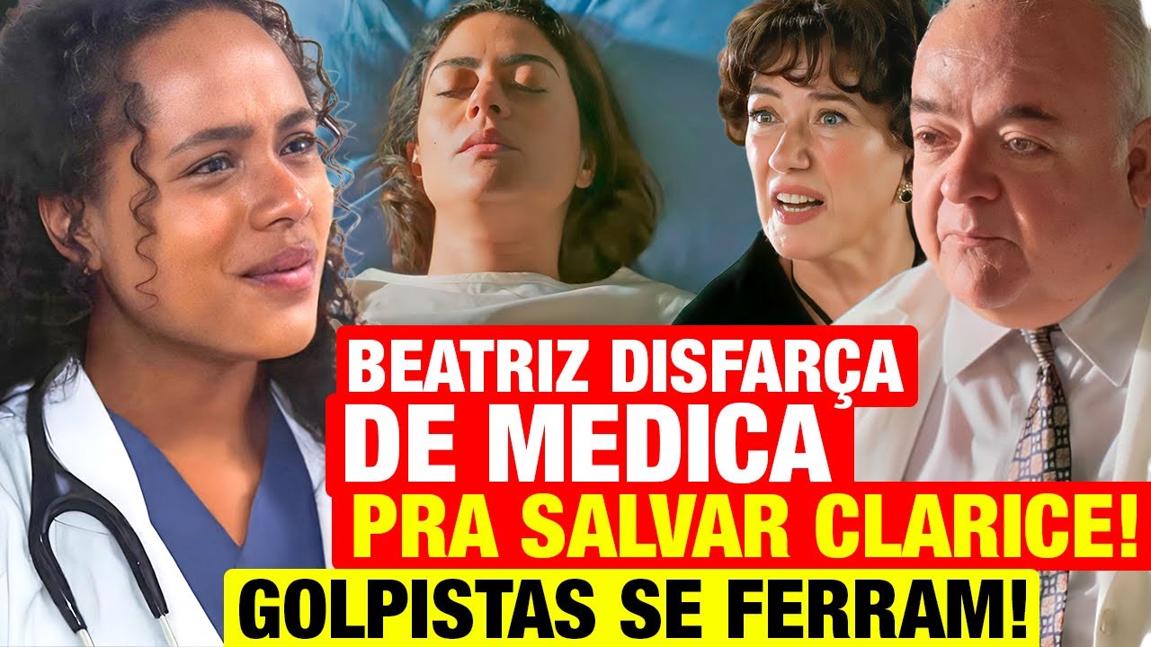 GAROTA DO MOMENTO: Beatriz SE DISFARÇA DE MÉDICA para SALVAR CLARICE e PUNIR CADA UM DOS VILÕES!