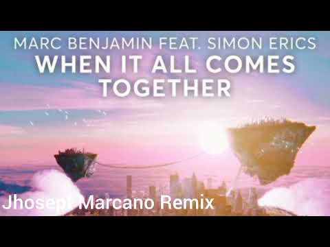Marc Benjamin Feat. Simon Erics - When It All Comes Together (Jhosept Marcano Remix)