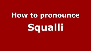 How to pronounce Squalli