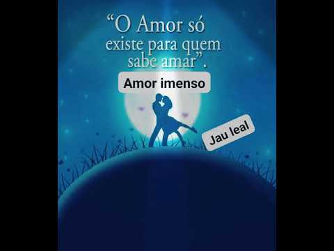 Amor imenso ❤ ( jau leal)