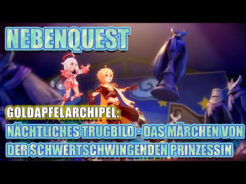 Genshin Impact ~ Aktion ~ Goldapfelarchipel ~ Quest ~ Märchen von der schwertschwingenden Prinzessin