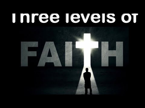 Three levels of Faith