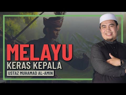 Ustaz Muhamad Al-Amin - Melayu Keras Kepala