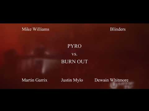Mike Williams & Blinders vs. Martin Garrix, Justin Mylo - Pyro vs. Burn Out (Rawn Slaw Remake)