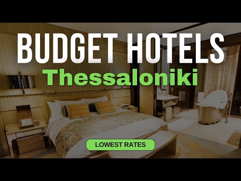 Best Budget Hotels in Thessaloniki | Top 10 Hotels in Thessaloniki