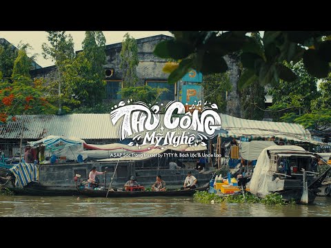 [QUENPROD] THỦ CÔNG MỸ NGHỆ VOL.2: A$AP $ÓC TRĂNG by TYTY ft. Bách Lộc & Uncle Lao