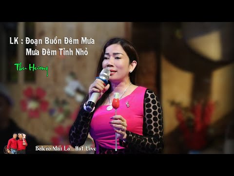 LK Đoạn Buồn Đêm Mưa &  Mưa Đêm Tỉnh Nhỏ | Thu Hương hát live nhạc sống Bolero Mái Lá