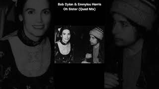 Bob Dylan and Emmylou Harris - Oh Sister (Quad Mix) Ending
