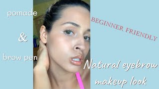 Natural Eyebrows Look | Light Makeup | Beginner Friendly pomade + pencil
