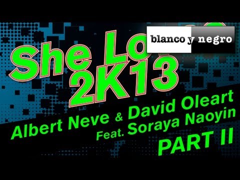 Albert Neve & David Oleart Feat. Soraya Naoyin - She Loves 2K13 (Chris Daniel Remix)