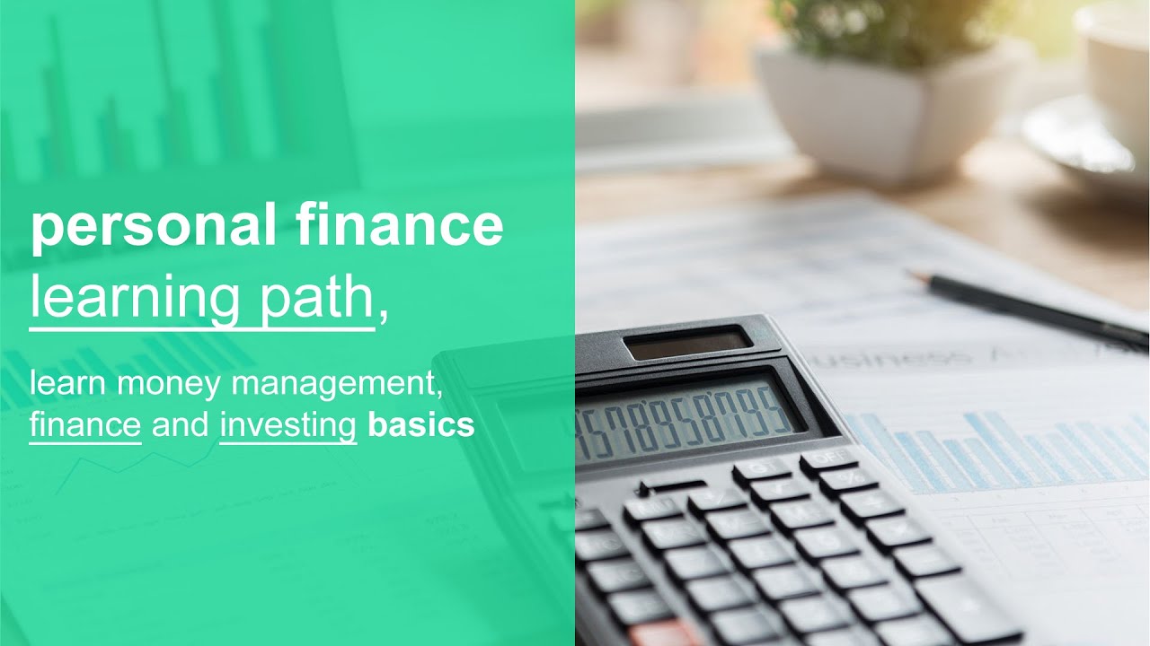 personal finance 101 learning path, learn money management, finance and investing basics