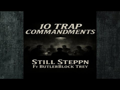 Still Steppn - 10 Trap Commandments Ft. ButlerBlock Trey (Official Audio)