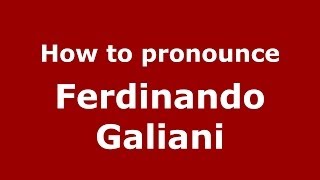 How to pronounce Ferdinando Galiani