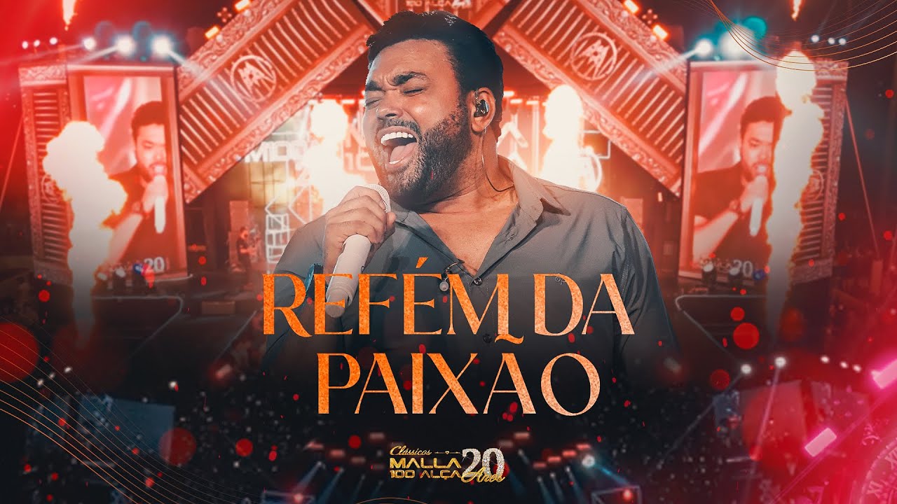 Malla 20 Anos - Clássicos - Refém da Paixão (Ao Vivo em João Pessoa/PB)