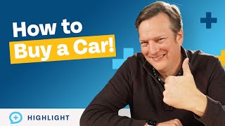 How to Buy a Car the RIGHT Way!