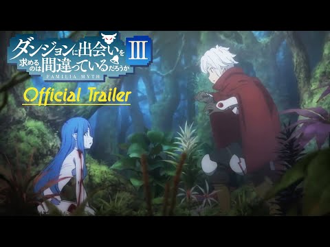 DanMachi  - Season 3 「 Official Trailer 」- ENG SUB