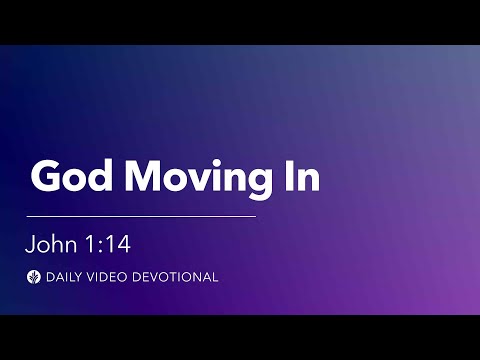 God Moving In | John 1:14 | Our Daily Bread Video Devotional