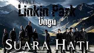 Download lagu SUARA HATI - UNGU x LINKIN PARK STYLE mp3