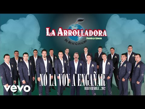 No La Voy A Enganar - La Arrolladora Banda El Limon De Rene Camacho