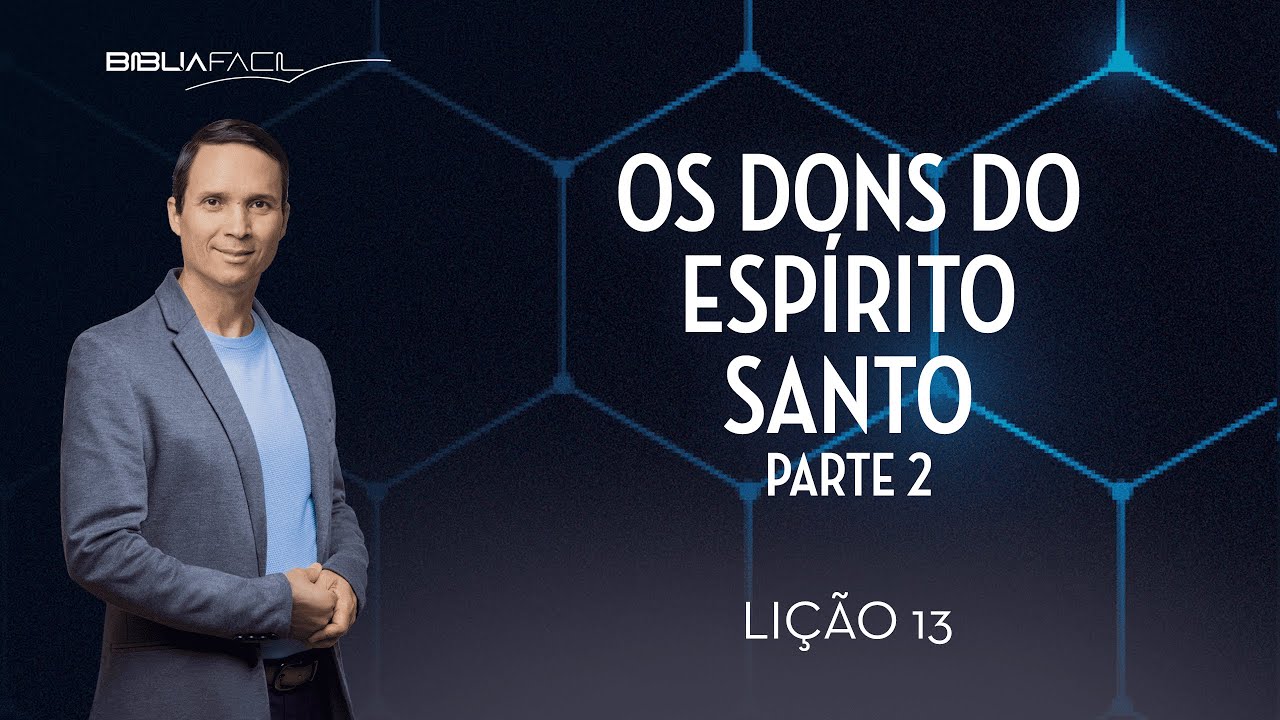Tema 13:Os dons do Espírito Santo ( parte 2)