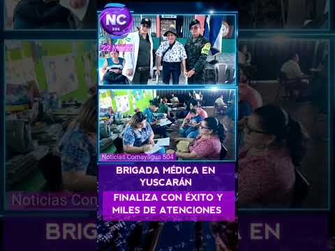 BRIGADA MÉDICA EN YUSCARÁN FINALIZA CON ÉXITO Y MILES DE ATENCIONES​