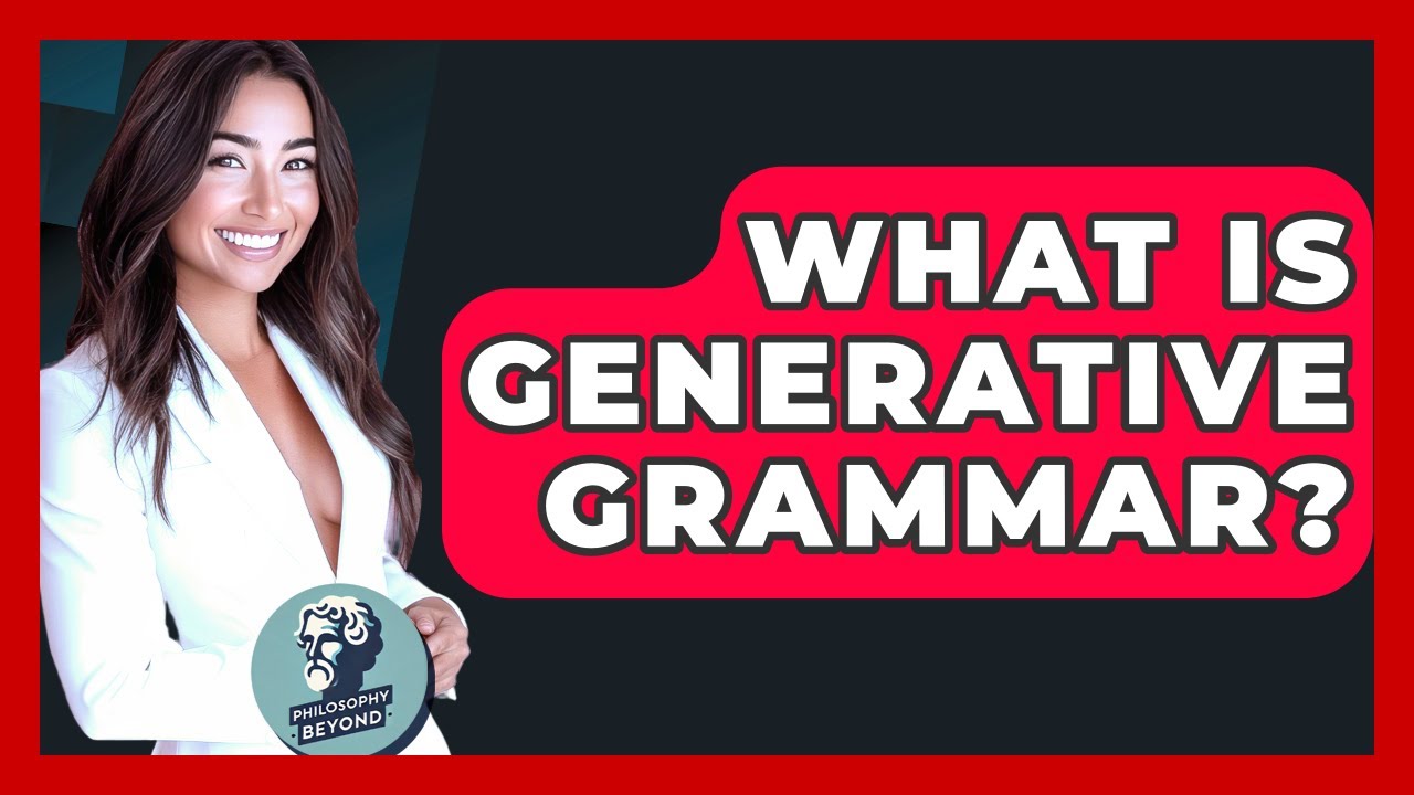 What Is Generative Grammar? - Philosophy Beyond