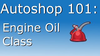 Engine Oil Class - Autoshop 101