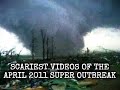 Scariest Tornado Videos Of The April 27 2011 Super Outbreak
