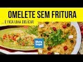 OMELETE SEM FRITURA OMELETE SEM FRITURA