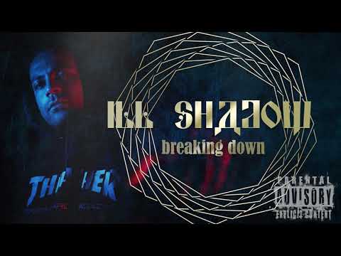 Ill Shadow - Breaking Down