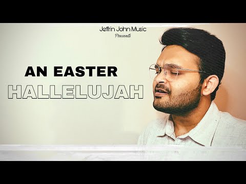 An Easter Hallelujah - Jeffrin John