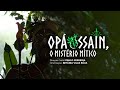 Opá Ossain O Mistério Mítico Documentário