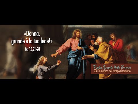 XX DOMENICA DEL TEMPO ORDINARIO (ANNO A)