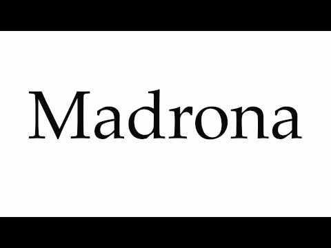 How to Pronounce Madrona