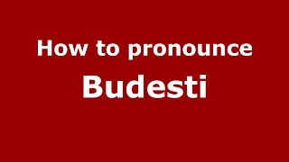 How to pronounce Budeşti