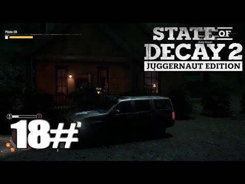 [State of Decay 2 Juggernaut Edition] Walkthrough Gameplay Part 18 - (PC)