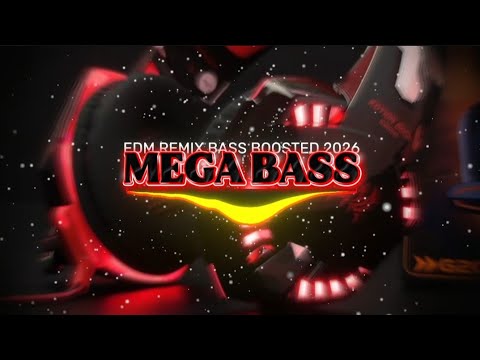 MEGA BASS 🔊 | EDM REMIX BASS BOOSTED CLUB BANGER 2026 🔥 | DANCE PARTY 🥳 NIGHT DRIVE ✨⭐ GYM WORKOUTS💪