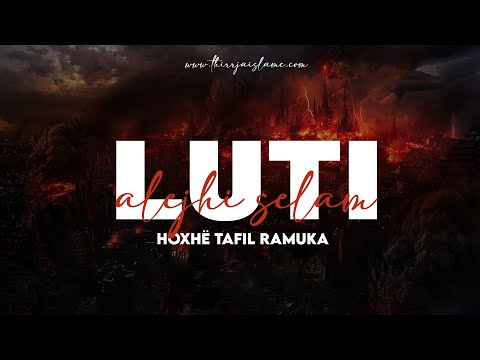 Luti (alejhi selam) - Hoxhë Tafil Ramuka