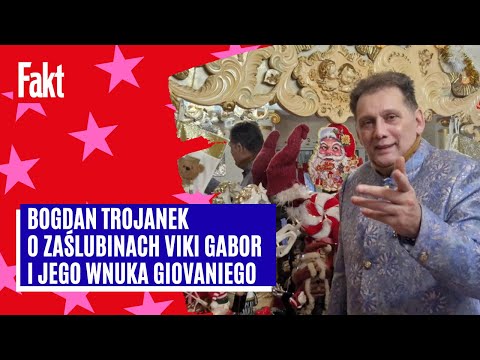 Bogdan Trojanek on the wedding of Vika Gabor and his grandson. "They did what I, her parents, and...