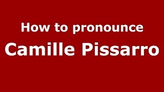 How to pronounce Camille Pissarro