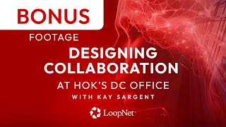Episode 3 Bonus Footage: Designing Collaboration at HOK’s DC Office