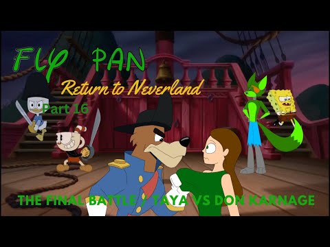 "Fly Pan Return to Neverland" Part 16 - The Final Battle / Taya vs Don Karnage