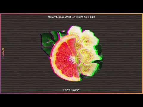 Freaky DJs & Alastor Uchiha ft Flashbird! - Happy Melody (Radio Edit)