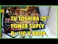 SERVICE TV TOSHIBA 29 IN POWER SUPLAY B 110 V DROP