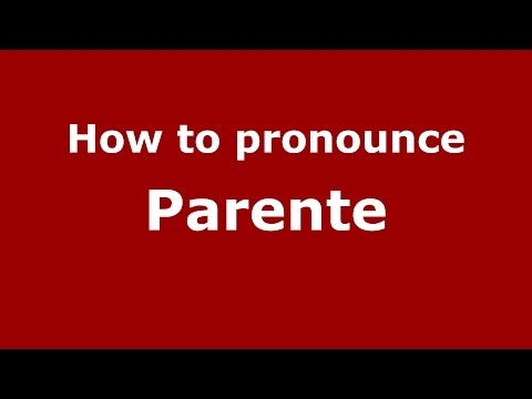 How to pronounce Parente