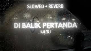 Download lagu di balik pertanda - kaleb j (slowed reverb) mp3 Download lagu di balik pertanda - kaleb j (slowed reverb) mp3