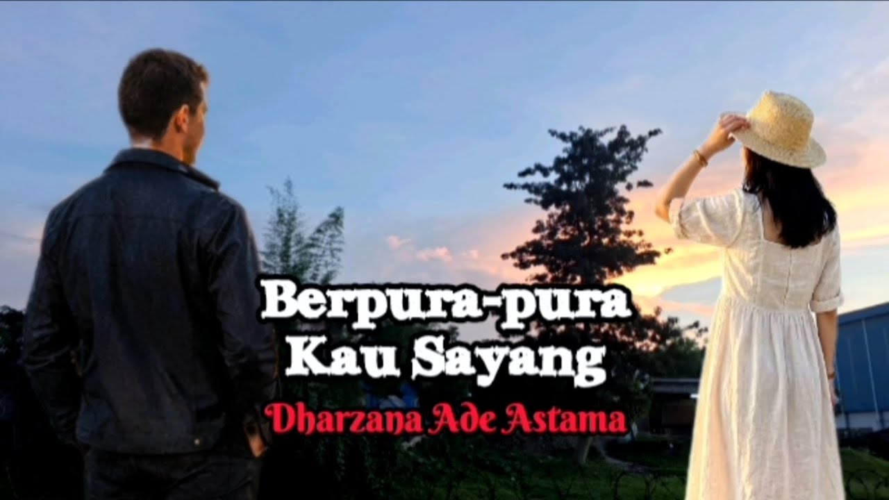 Berpura-pura Kau Sayang - Dharzana Ade Astama